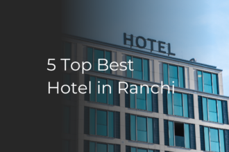 5 Top Best Hotel in Ranchi of 2023