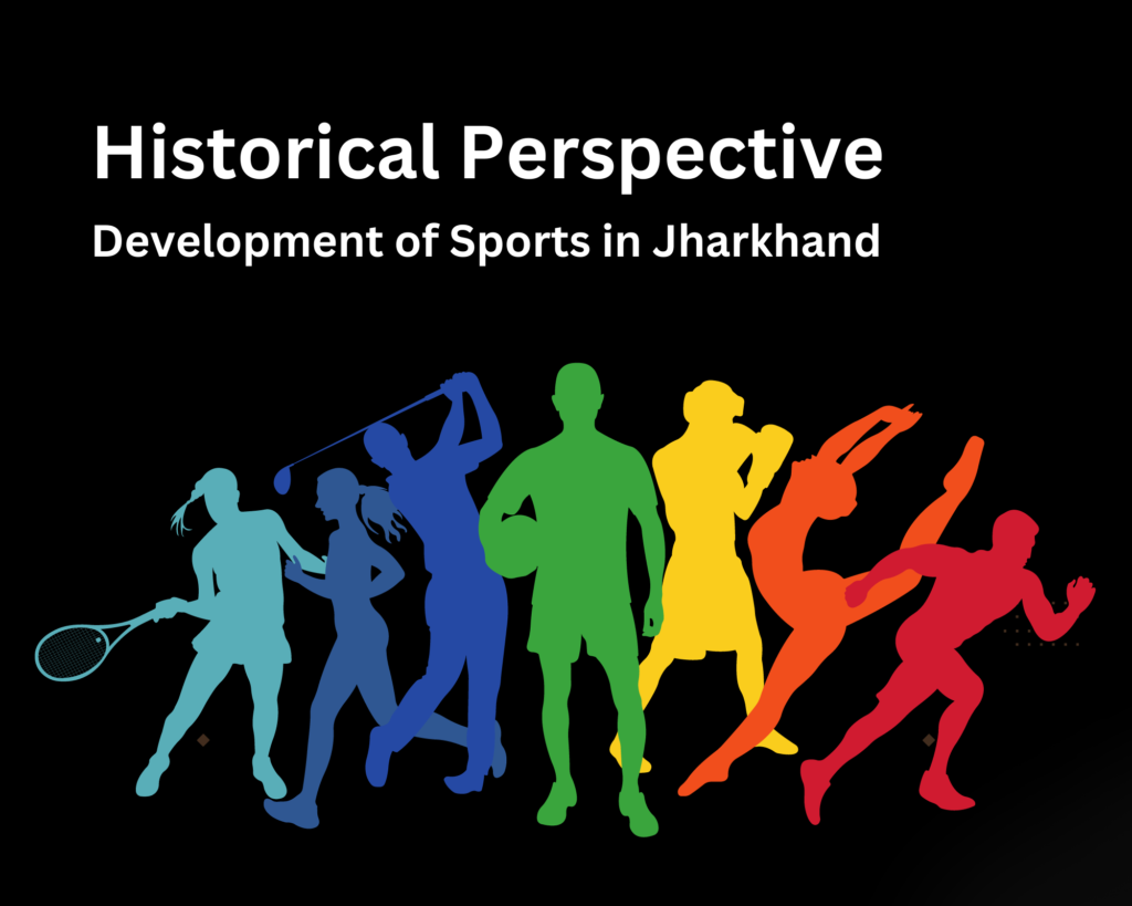 Historical Perspective development of sports in jharkhand