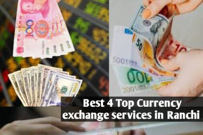 Currency exchange services in Ranchi