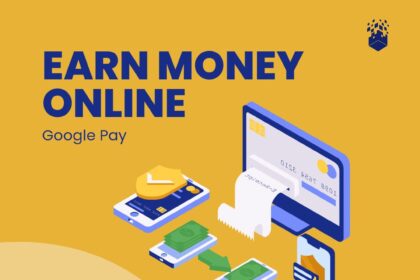 EARN MONEY ONLINE: Google Pay ने शुरू किया