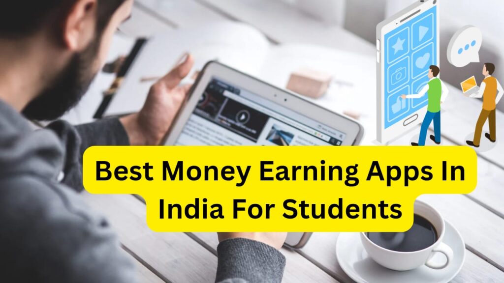 Money Earning Apps In India For Students